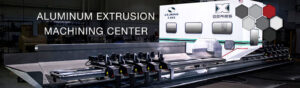 Aluminum Extrusion Machining Center